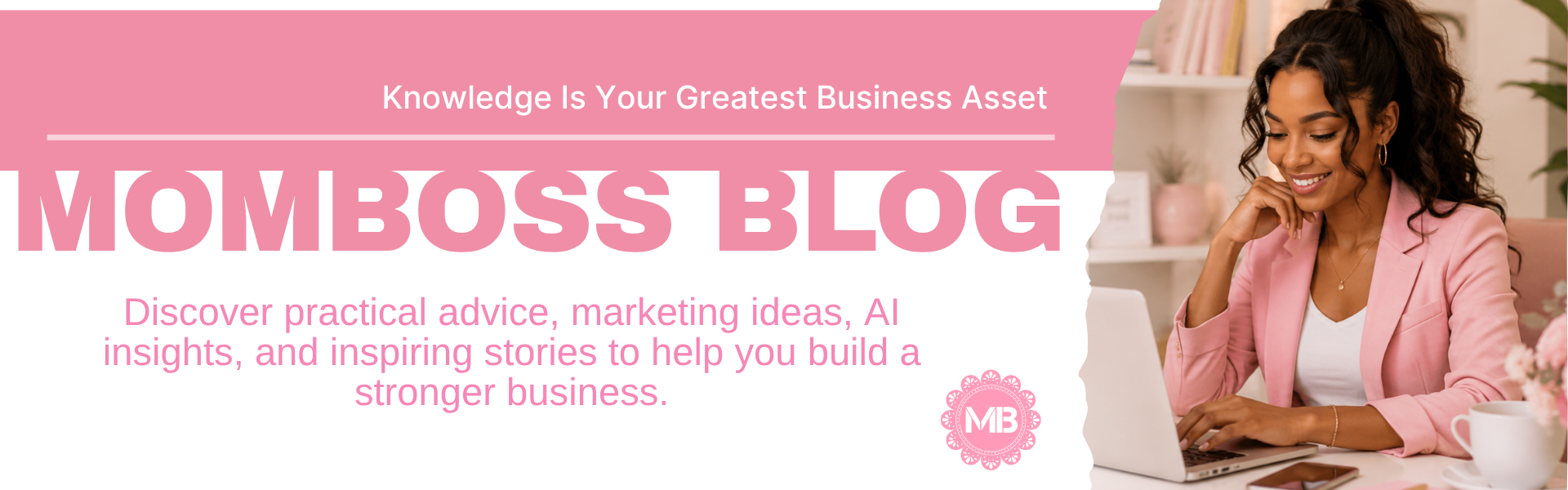 MomBoss Blog — knowledge is your greatest business asset