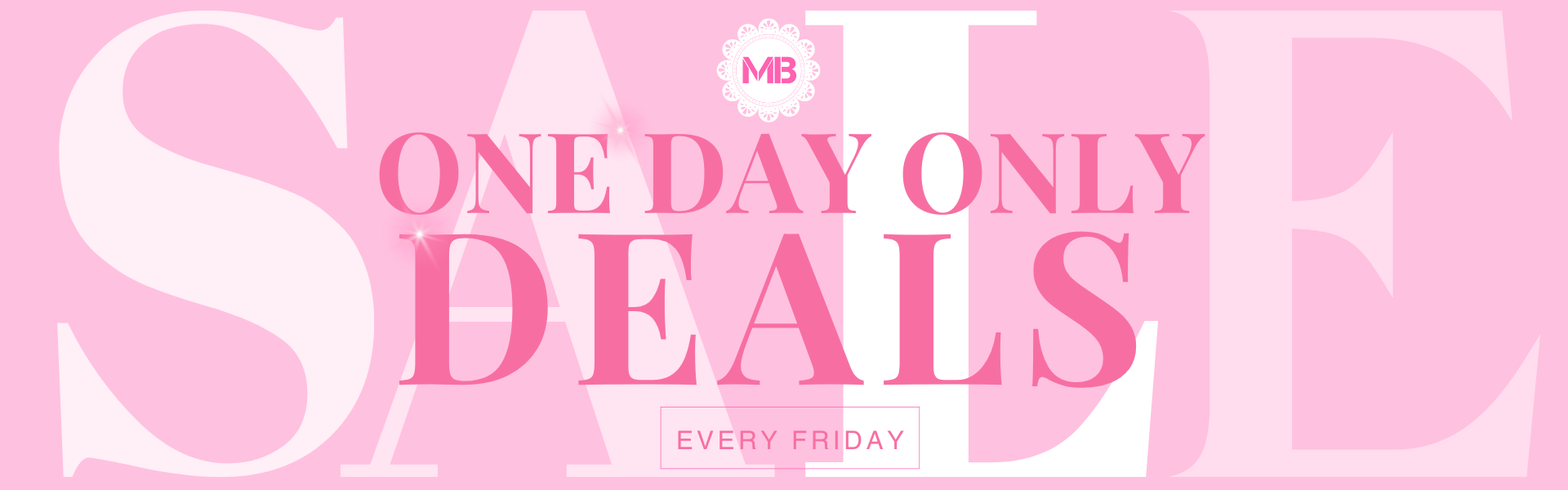 One Day Only Deals — every Friday